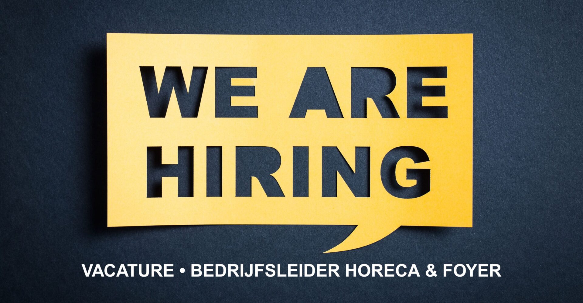 VACATURE • BEDRIJFSLEIDER HORECA & FOYER
